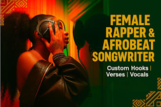 be your female rapper afrobeat songwriter vocalist rap verse and hook creator