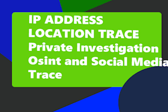 trace location , find IP , trace social media ,investigation