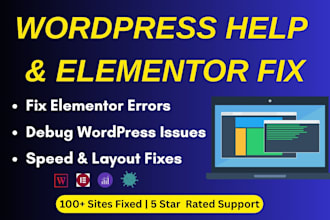 provide wordpress help, debug wordpress and fix elementor errors