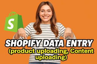 shopify data entry, shopify product listing, shopify content uploading