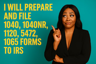 prepare and file irs forms 1040, 1040nr, 1120, 5472,and 1065