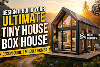 design a realistic 3d tiny house, container home, or cabin