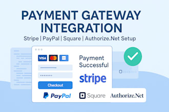 set up and integrate  stripe, paypal, square, authorize dot net to your website