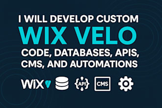 develop custom wix velo code, databases, apis, wix website cms, and automations