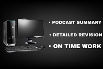 do your podcast summary and transcript writing on a professional level reach me