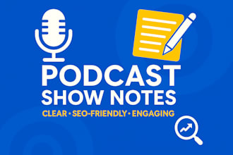 write detailed and engaging podcast show notes