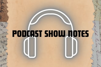 write engaging and SEO optimized podcast show notes