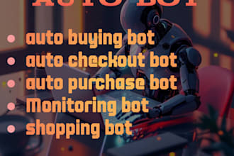 build auto buying bot, auto checkout bot, shopping bot for any website