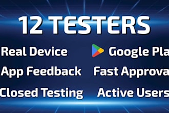 provide 12 to 25 active testers for google console play store closed app testing