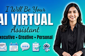 be your ai virtual assistant and creative executive personal assistant
