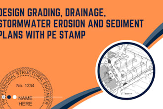 design grading, drainage, stormwater erosion and sediment plans with pe stamp