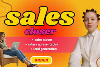 be your commission based b2b sales closer, lead generation expert, sales rep