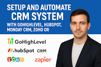 setup and automate CRM system with gohighlevel hubspot monday crm zoho or zapier