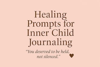 write healing journal prompts for inner child and self reflection