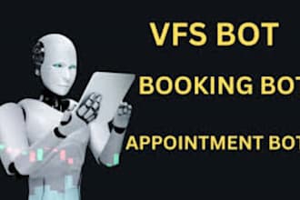 develop  booking bot,bis booking bot,vfs bot appointment,and, vfs