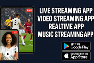 develop live streaming app video streaming app realtime app music streaming app