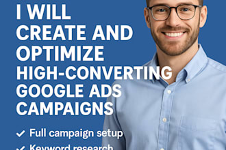 create and optimize high converting google ads campaigns