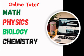 be expert math chemistry physics biology tutor high school college help