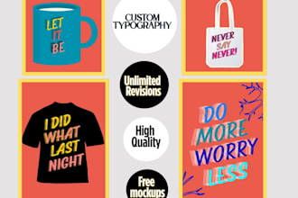 design custom typography for posters, shirts, merchandise