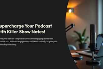 engaging podcast show notes and episode summaries