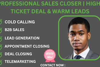 close b2b sales, warm leads, or high ticket deals for your business