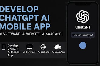 develop chatgpt ai mobile app, ai software, ai website, ai saas app, ai chatbot