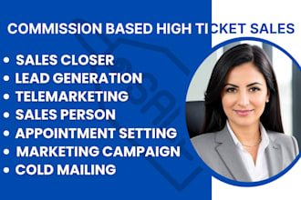be your high ticket commission based sales rep deal closing b2b leads telemarket