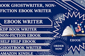 be your ghost book writer, kdp book writer, non fiction ebook ghostwriter