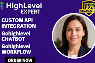 develop custom gohighlevel api integration, gohighlevel chatbot and workflow