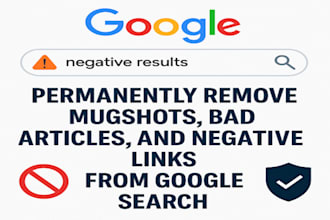 permanently remove mugshots, bad articles and negative links from google search