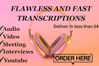 transcribe audio to text or video to text manually and professionally