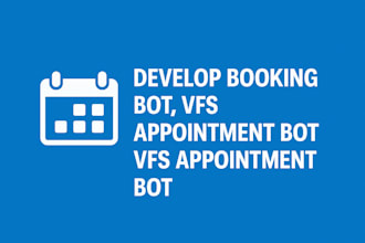 develop booking bot, vfs, appointment bot, vfs appointment bot