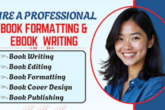 be your ebook and book editor, writer, formatting and publishing for all niche