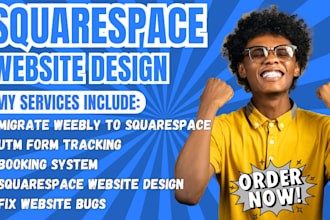 design squarespace website,migrate weebly to squarespace,do utm tracking,fix bug