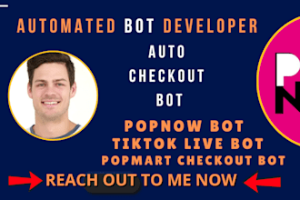develop auto checkout bot, popnow bot, popmart buying bot, tiktok live bot