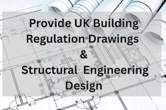 provide UK building regulation drawings and structural engineering design