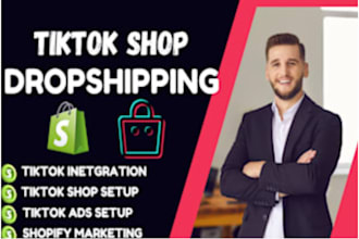 tik tok shop set up tiktok shop manager shopify dropshipping marketing ads
