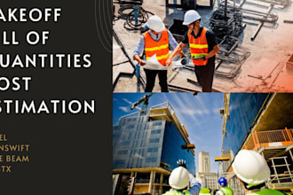 do quantity takeoffs, construction cost estimates, and bill of quantities