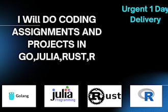 do coding assignments and projects  in go, julia, rust, and r with clean code