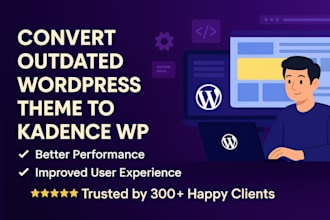 convert your outdated wordpress theme to kadence wp with better UX