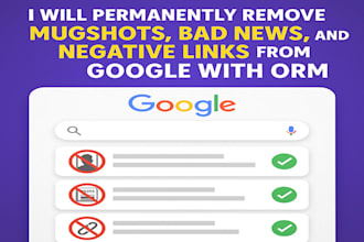 permanently remove mugshots, bad news, and negative links from google with ORM
