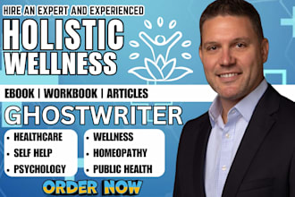 be your holistic wellness, self help, health and fitness ebook  ghostwriter