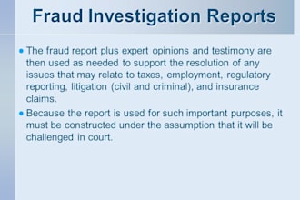 investigate fraud matters and report them to the appropriate agencies