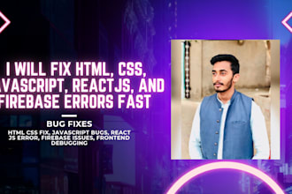 fix HTML, CSS, javascript, reactjs, and firebase errors fast