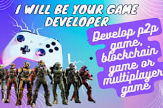 be your game developer, develop p2p game, blockchain game or multiplayer game