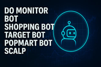 do monitor bot, shopping bot, target bot, popmart bot, scalp