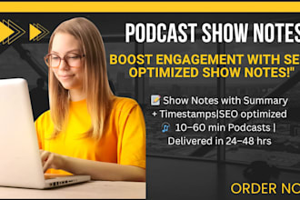 write clear,SEO optimized podcast show notes to boost reach