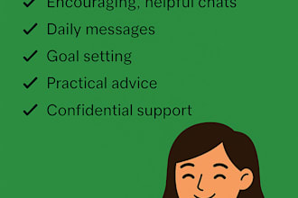 be your personal coach through chat on whatsapp or telegram