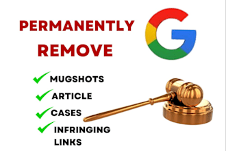 permanently remove mugshots cases articles news delete negative links on google