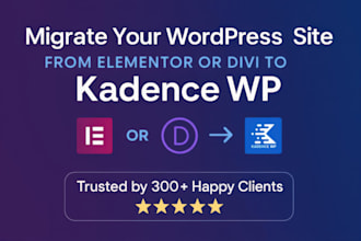 migrate your wordpress website from elementor or divi to kadence wp